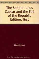 The Senate, Julius Caesar and the Fall of the Republic cover image