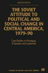 The Soviet Attitude to Political and Social Change in Central America, 1979–90 Case-Studies on Nicaragua, El Salvador and Guatemala cover image