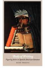 Body of Writing Figuring Desire in Spanish American Literature cover image