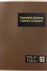 Twentieth-Century Literary Criticism: Excerpts from Criticism of the Works of Novelists, Poets, Playwrights, Short Story Writers, & Other Creative Writers Who Died Between 1900 & 1999: 93 cover image