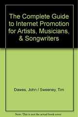 The Complete Guide to Internet Promotion for Artists, Musicians & Songwriters cover image