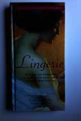 Lingerie A History & Celebration of Silks, Satins, Laces, Linens and Other Bare Essentials cover image