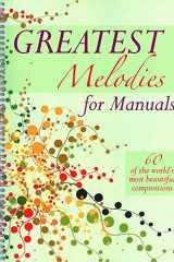 Greatest Melodies for Manuals: 60 of the World's Most Beautiful Compositions cover image