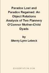 Paradox Lost and Paradox Regained An Object Relations Analysis of Two Flannery O'Connor Mother-Child Dyads cover image