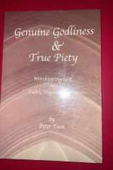 Genuine Godliness and True Piety Worshipping God in Faith, Hope and Love cover image