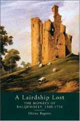 A Lairdship Lost: The Mowats of Balquholly, 1309-1736 cover image