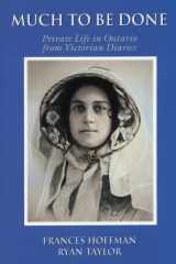 Much to Be Done Private Life in Ontario from Victorian Diaries cover image