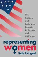 Representing Women: Sex, Gender, and Legislative Behavior in Arizona and California cover image