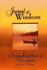 Journal of Wisdom Grandfather's Thoughts on Life and Living cover image