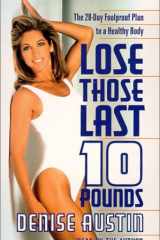 Lose Those Last Ten Pounds: The 28-Day Foolproof Plan to a Healthy Body cover image