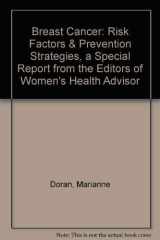 Breast Cancer Risk Factors and Prevention Strategies: A Special Report from the Editors of Women's Health Advisor cover image