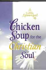 A Little Spoonful of Chicken Soup for the Christian Soul Gift Book cover image