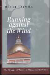 Running Against The Wind: The Struggle of Women in Massachusetts Politics cover image