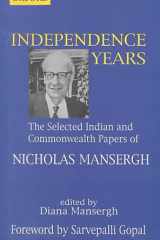 Independence Years: The Selected Indian and Commonwealth Papers of Nicholas Mansergh cover image
