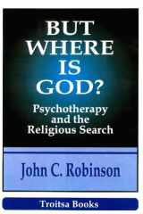 But Where Is God? Psychotherapy and the Religious Search cover image