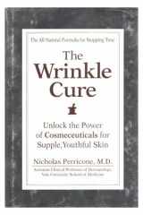 The Wrinkle Cure Unlock the Power of Cosmeceuticals for Supple, Youthful Skin cover image