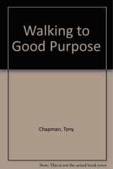 Walking to Good Purpose cover image