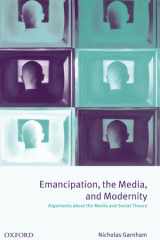Emancipation, the Media, and Modernity : Arguments about the Media and Social Theory Arguments about the Media and Social Theory cover image