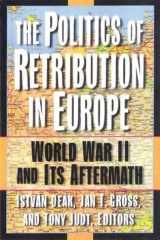 Politics of Retribution in Europe World War II and Its Aftermath cover image