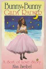 Bunny Bunny Gilda Radner - A Sort of Love Story cover image