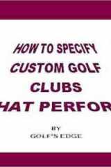 How to Specify Custom Golf Clubs that Perform cover image