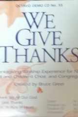 We Give Thanks: A Thanksgiving Worship Experience for Adult Choir and Children's Choir, Narrators, and Congregation cover image