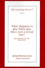 What Happens to You, When You Have Lost a Loved One?: Spirituality for the Bereaved cover image