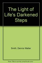 The Light of Life's Darkened Steps The Dysfunctional Family - God's Therapeutic Plan cover image