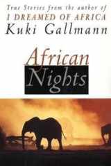 African Nights - True Stories From The Author Of 'i Dreamed Of Africa' cover image
