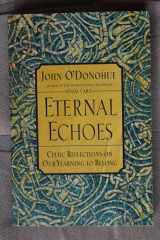 Eternal Echoes Celtic Reflections on Our Yearning to Belong cover image