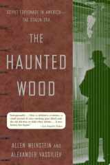 The Haunted Wood Soviet Espionage in America--The Stalin Era cover image