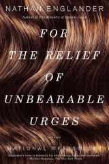 For the Relief of Unbearable Urges: Stories cover image