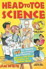 Head to Toe Science Over 40 Eye-Popping, Spine-Tingling, Heart-Pounding Activities That Teach Kids about the Human Body cover image