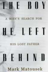 The Boy He Left Behind: A Man's Search for His Lost Father cover image