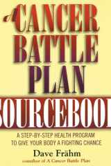 A Cancer Battle Plan Sourcebook A Step-by-Step Health Program to Give Your Body a Fighting Chance cover image