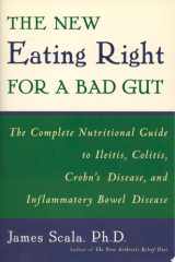 The New Eating Right for a Bad Gut The Complete Nutritional Guide to Ileitis, Colitis, Crohn's Disease, and Inflammatory Bowel Disease cover image