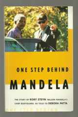 One Step Behind Mandela: The Story of Rory Steyn, Nelson Mandela's Chief Bodyguard cover image
