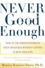 Never Good Enough How to Use Perfectionism to Your Advantage Without Letting it Ruin Your Life cover image