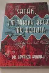 Satan, I'm Taking Back My Health! cover image