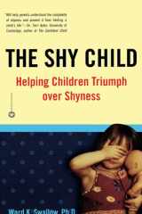 The Shy Child Helping Children Triumph over Shyness cover image