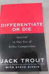 Differentiate or Die: Survival in Our Era of Killer Competition cover image