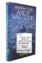 And It Was Good: Reflections on Beginnings (Wheaton Literary Series) cover image