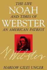 Noah Webster The Life and Times of an American Patriot cover image