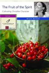 The Fruit of the Spirit Cultivating Christlike Character cover image