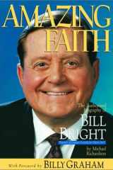 Amazing Faith: The Authorized Biography of Bill Bright, Founder of Campus Crusade for Christ Int'l. cover image