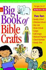 Big Book of Bible Crafts Crafts for kids ages 3–12; over 100 crafts; for church school, camp, midweek; economical, with easy-to-find supplies cover image