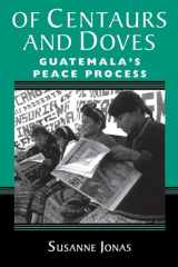 Of Centaurs And Doves Guatemala's Peace Process cover image
