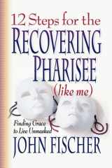 12 Steps for the Recovering Pharisee (like me) cover image