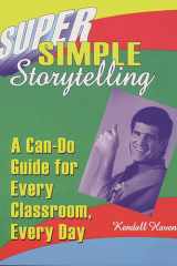 Super Simple Storytelling A Can-Do Guide for Every Classroom, Every Day cover image