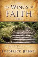 On Wings of Faith My Daily Walk with a Prophet cover image